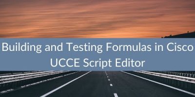 Building and Testing Formulas in Cisco UCCE Script Editor