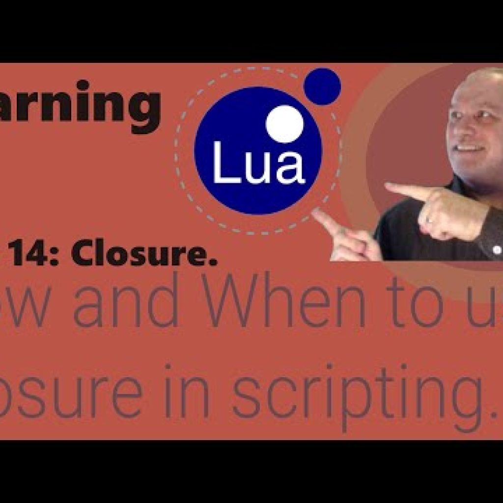 Learning Lua: Part 14 – How and when to use Closure in scripting