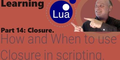 Learning Lua: Part 14 – How and when to use Closure in scripting