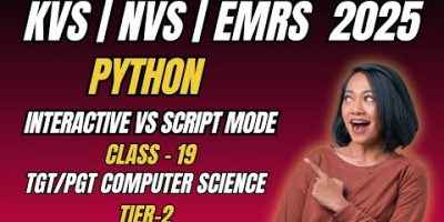 Class 19: Interactive vs Script Mode in Python | EMRS/KVS/NVS TGT PGT Computer Science