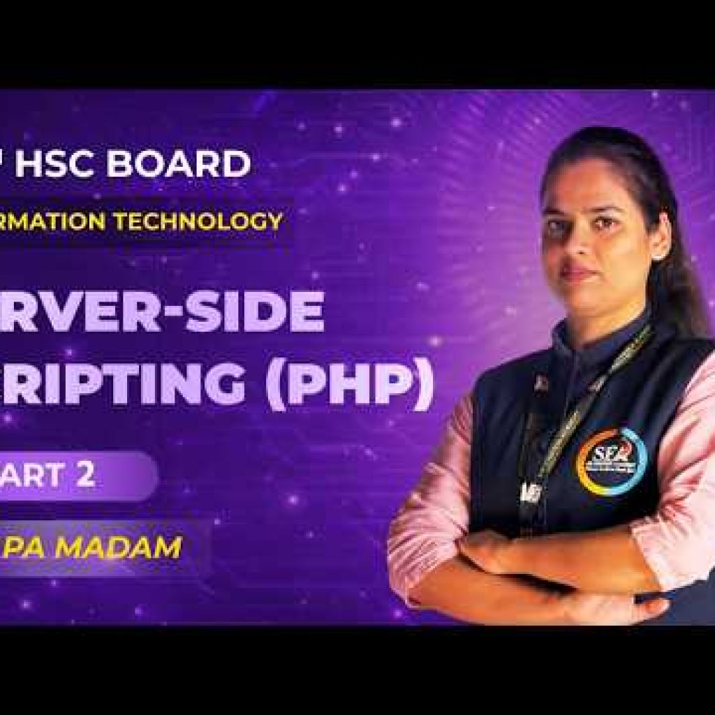 Server-side Scripting (PHP)  | Part 2 | Information Technology | 12th HSC Board | PA Madam | SEA
