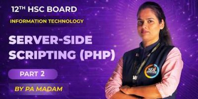 Server-side Scripting (PHP) | Part 2 | Information Technology | 12th HSC Board | PA Madam | SEA