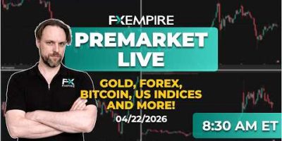 Premarket LIVE Today: S&P 500, Nasdaq, Bitcoin, Gold & Forex Outlook | FXEmpire – Apr 22, 2026