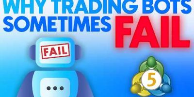 WHY TRADING BOTS SOMETIMES FAIL? META TRADER 5 EDITION