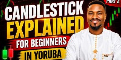 Candlestick Trading Explained in Yoruba for beginner Forex traders. Part-2