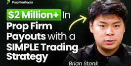 Making $2+ Million From Prop Firms (SIMPLE Trading Strategy) – Brian Stonk