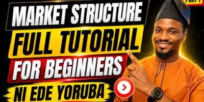 Market Structure in Yoruba for Beginner Traders | Forex | Crypto | Stocks | Indices | Commodity