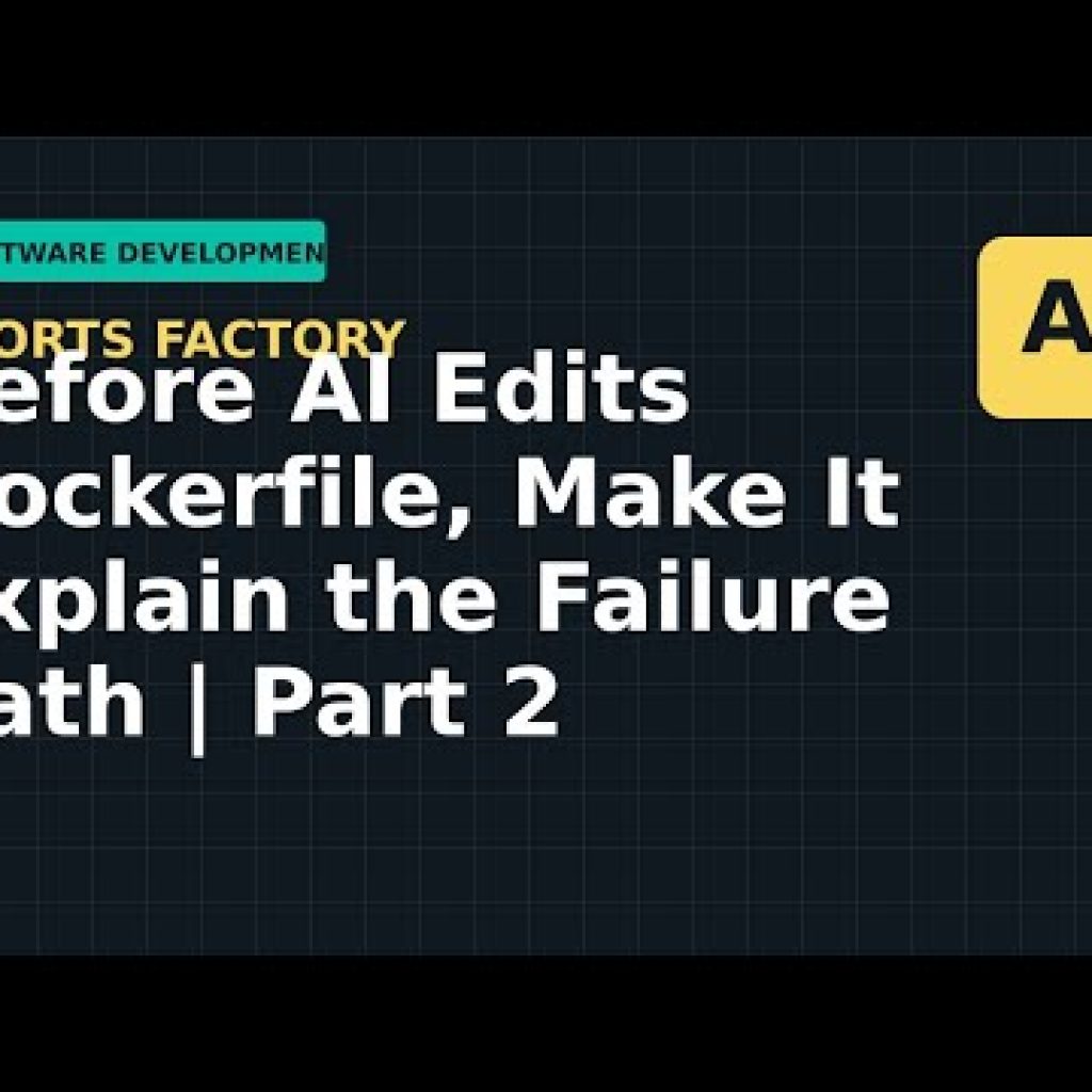 Before AI Edits Dockerfile, Make It Explain the Failure Path | Part 2