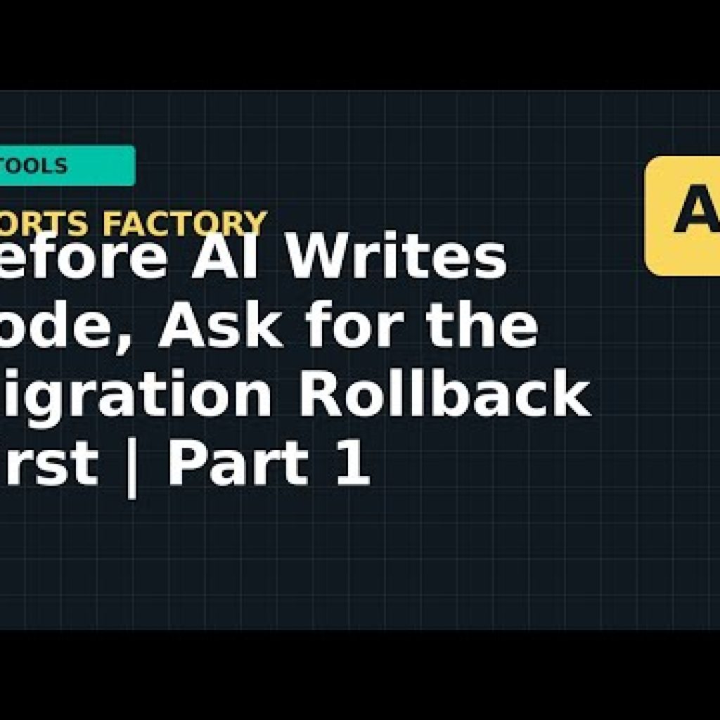 Before AI Writes Code, Ask for the Migration Rollback First | Part 1