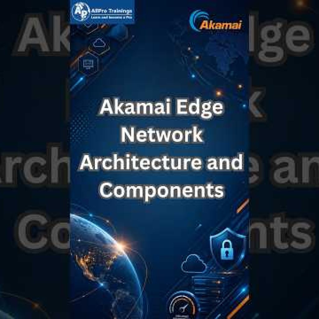 Akamai Edge Network Architecture and Components