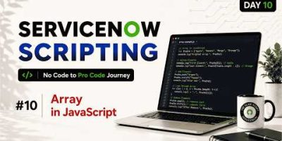 Day 10 | ServiceNow Scripting Masterclass Series | JavaScript Arrays & Array Methods Explained