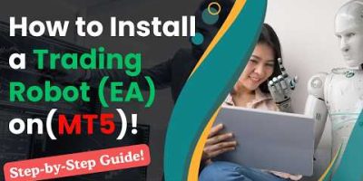 How to Install a Trading Robot on MetaTrader 5 (MT5) β Step-by-Step Guide!
